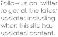 Follow us on twitter to get all the latest updates including when this site has updated content.