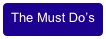 The Must Do’s